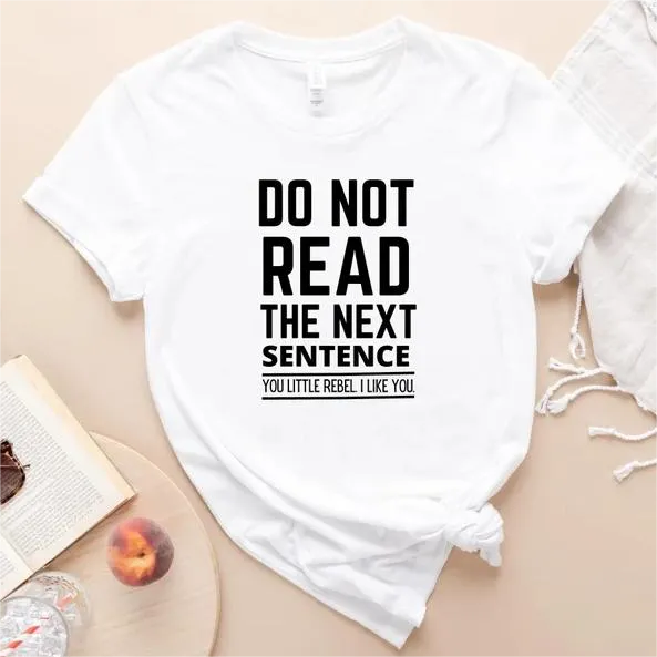 Do Not Read The Next Sentence Funny Stupid Saying T-shirts