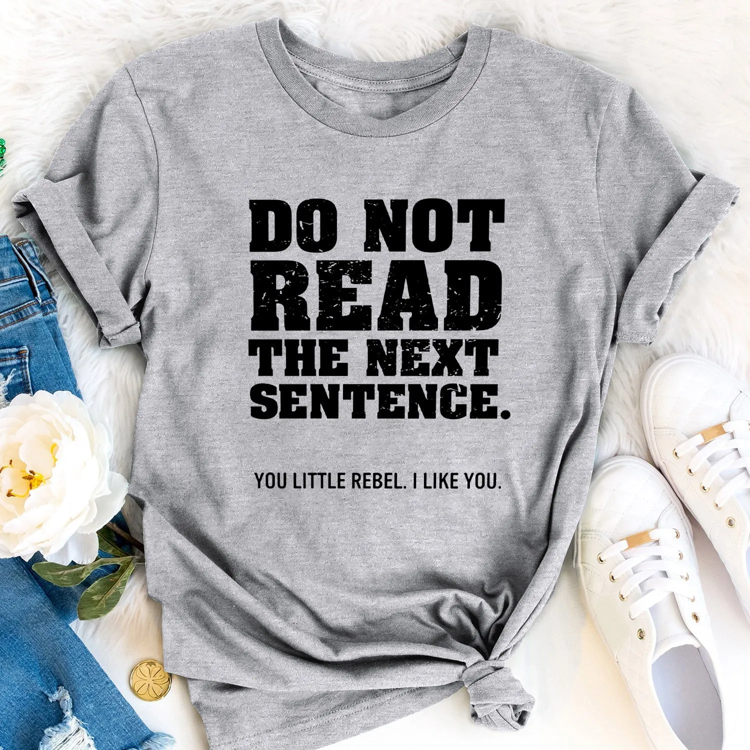 Do Not Read The Next Sentence Funny Stupid Saying T-shirts