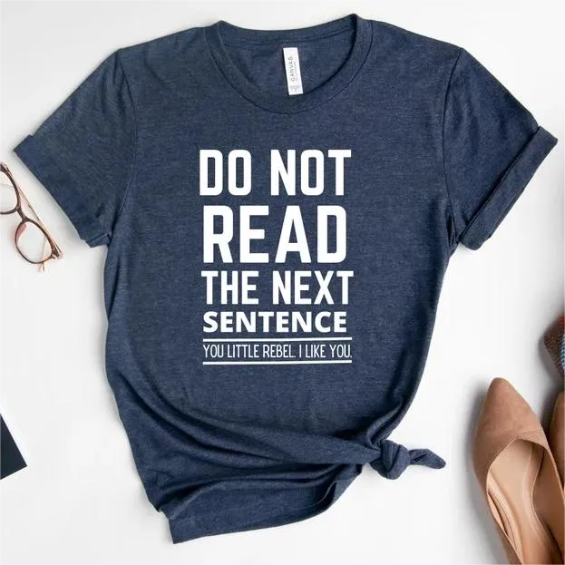 Do Not Read The Next Sentence Funny Stupid Saying T-shirts